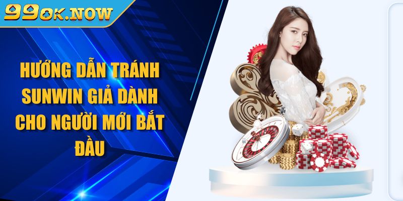 Hướng dẫn tránh Sunwin giả